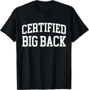 Certified Big Back - Funny Certified Big Back T-Shirt