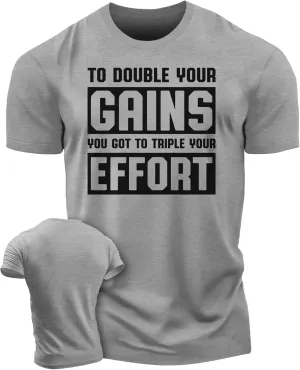 Workout Shirts for Men, to Double Your Gains Triple Your Effort Gym Shirt, Funny Lifting T-Shirt